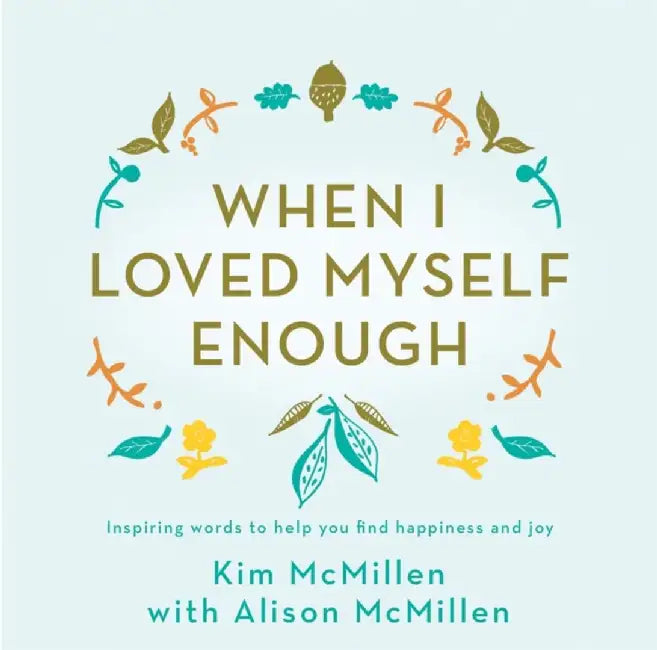 When I Loved Myself Enough by Kim McMillen