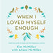 When I Loved Myself Enough by Kim McMillen