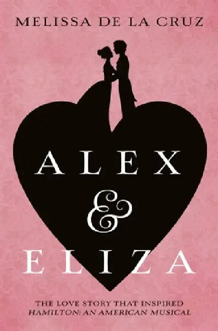 Alex And Eliza by Melissa De La Cruz