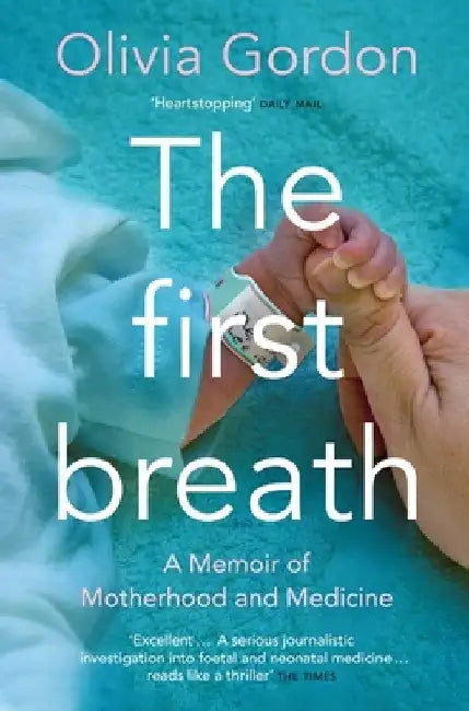 The First Breath: A Memoir of Motherhood and Medicine by Olivia Gordon