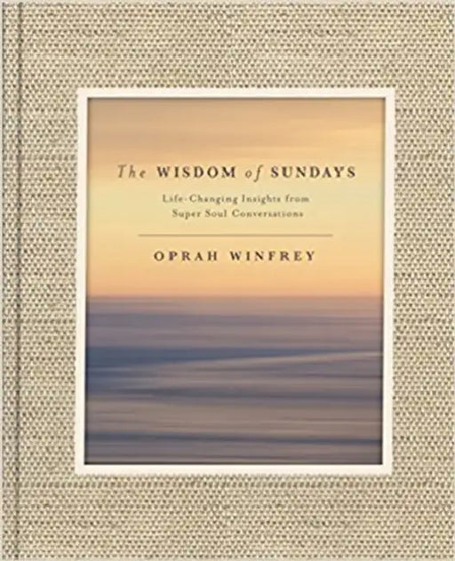The Wisdom Of Sundays by Oprah Winfrey