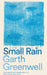 Small Rain by Garth Greenwell