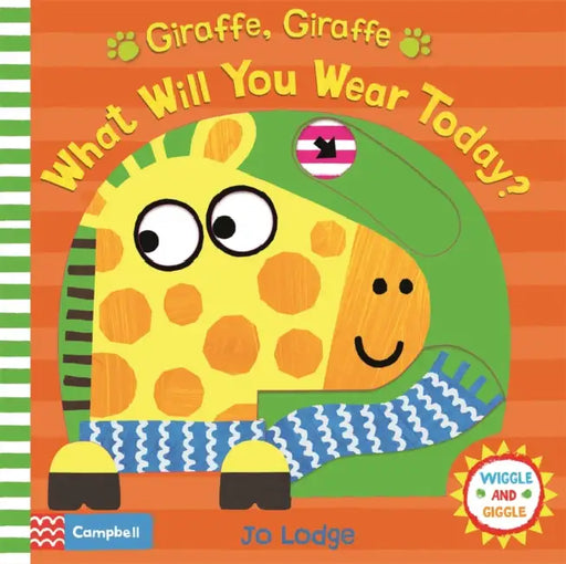 Wiggle And Giggle: Giraffe, Giraffe What Will You Wear Today? by Campbell Books 