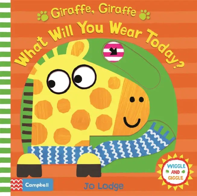 Wiggle And Giggle: Giraffe, Giraffe What Will You Wear Today? by Campbell Books 