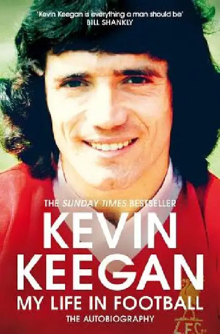 My Life in Football: The Autobiography by Kevin Keegan