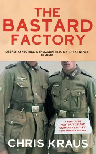 The Bastard Factory by Chris Kraus