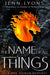 The Name of All Things by Jenn Lyons
