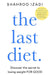 Last Diet, The: Discover the Secret to Losing Weight - For Good by Shahroo Izadi