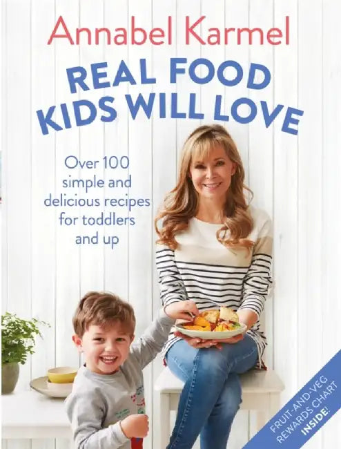 Real Food Kids Will Love by Annabel Karmel