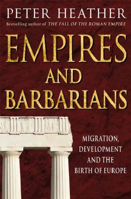 Empires and Barbarians by Peter Heather