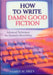 How to Write Damn Good Fiction by James N Frey