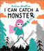 I Can Catch a Monster by Bethan Woollvin