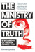 The Ministry of Truth by Dorian Lynskey
