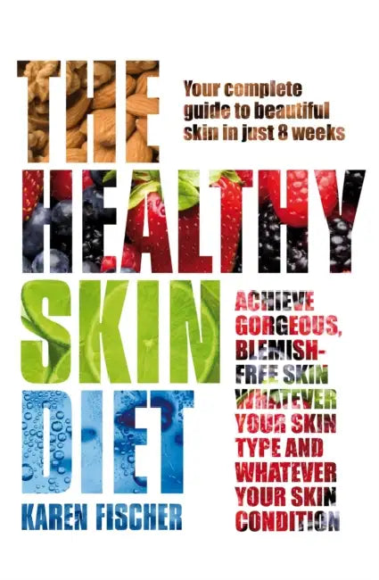 The Healthy Skin Diet by Karen Fischer