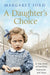 A Daughter's Choice: A True Story of Hardship, Heartache and Hope by Margaret Ford