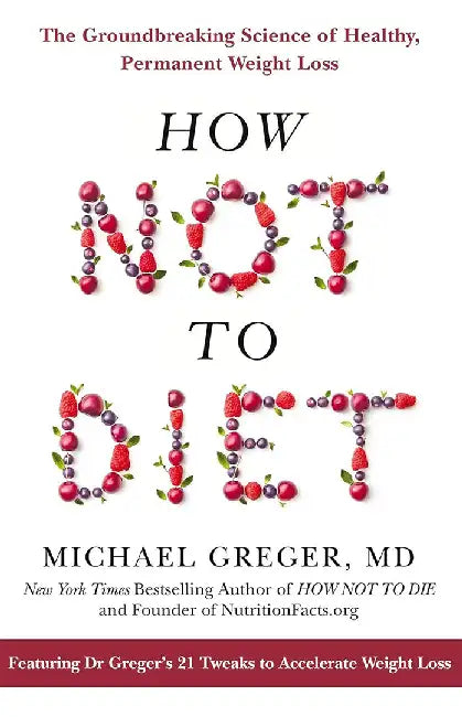 How Not to Diet by Michael Greger