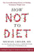How Not to Diet by Michael Greger