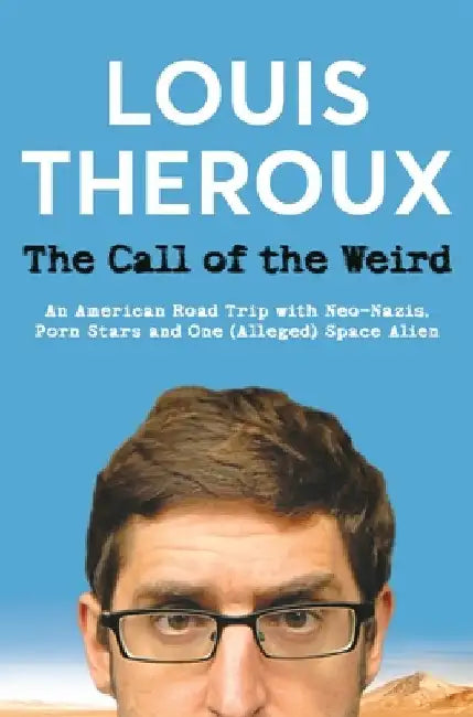 The Call of the Weird by Louis Theroux