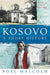 Kosovo: a Short History by Noel Malcolm