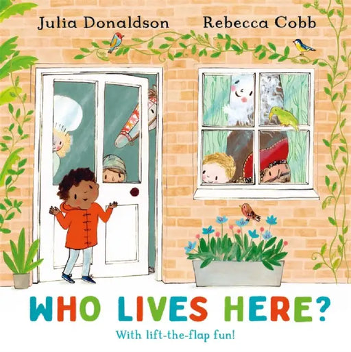 Who Lives Here?: With Lift-The-Flap-Fun! by Julia Donaldson