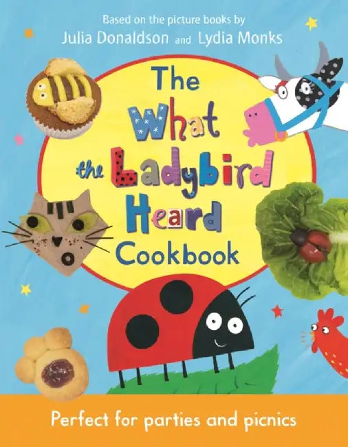 The What the Ladybird Heard Cookbook by Julia Donaldson