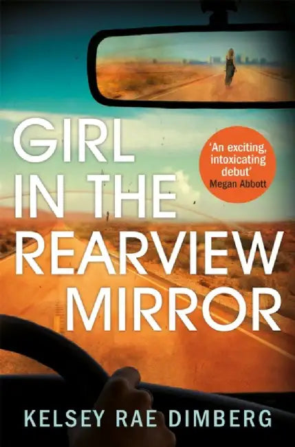 Girl in the Rearview Mirror by Kelsey Rae Dimberg