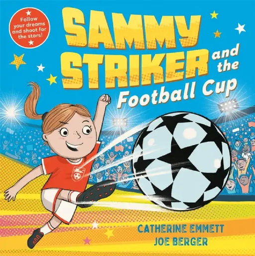 Sammy Striker and the Football Cup: The Perfect Book to Celebrate the W by Catherine Emmett