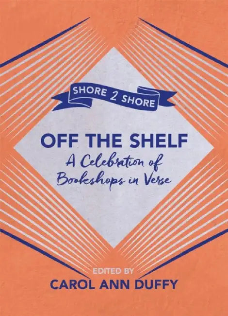 Off the Shelf: A Celebration of Bookshops in Verse by Ann Duffy