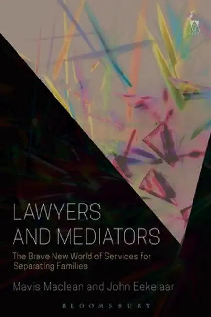 Lawyers and Mediators: The Brave New World of Services for Separating Families by Mavis MacLean