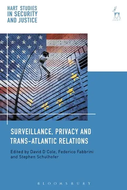 Surveillance, Privacy and Trans-Atlantic Relations by David D. Cole