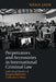 Perpetrators and Accessories in International Criminal Law by Neha Jain