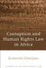Corruption and Human Rights Law in Africa by Kolawole Olaniyan