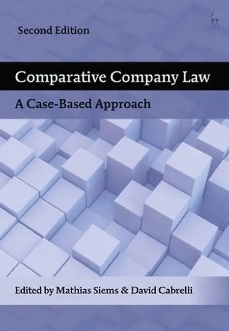 Comparative Company Law: A Case-Based Approach (Second Edition) by Mathias M. Siems