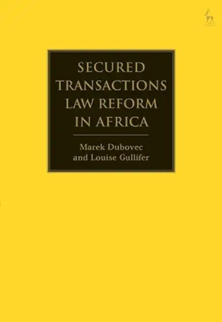 Secured Transactions Law Reform in Africa by Marek Dubovec