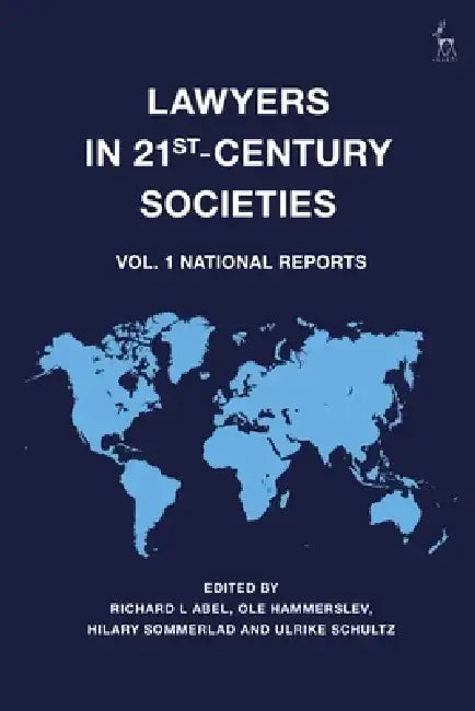Lawyers in 21st-Century Societies: Vol. 1: National Reports by Richard L. Abel