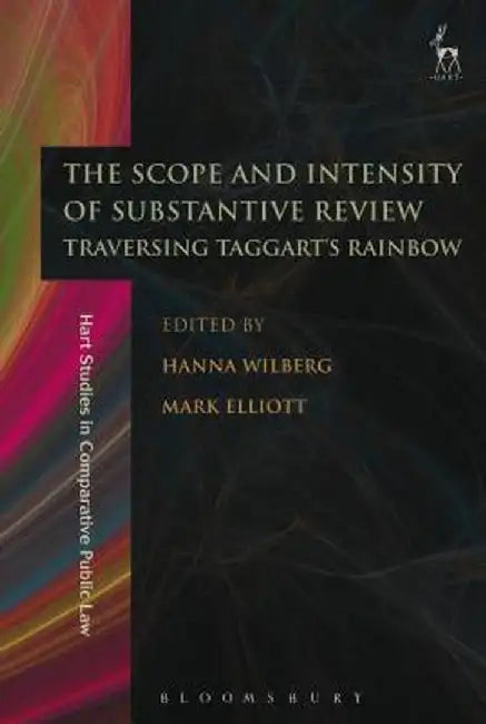 The Scope and Intensity of Substantive Review: Traversing Taggart's Rainbow by Hanna Wilberg