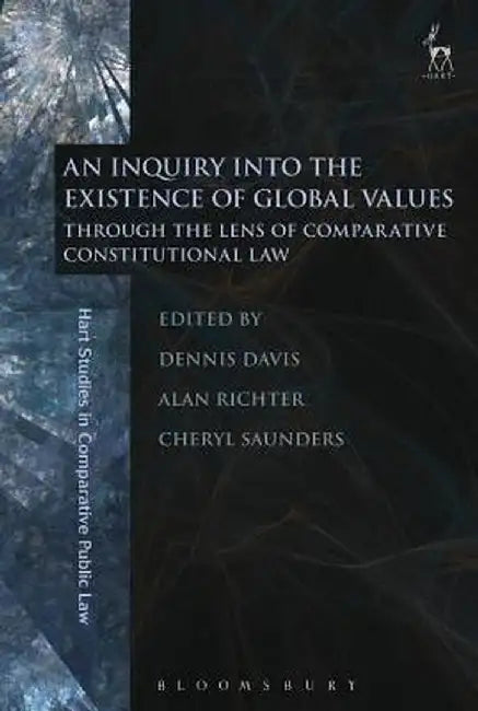 An Inquiry Into the Existence of Global Values: Through the Lens of Comparative Constitutional Law by Dennis Davis