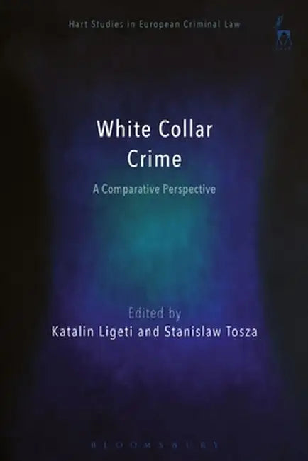 White Collar Crime: A Comparative Perspective by Katalin Ligeti