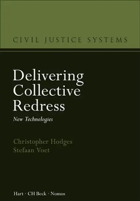 Delivering Collective Redress: New Technologies by Christopher Hodges