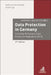 Data Protection in Germany: Including Eu General Data Protection Regulation 2018 (2nd Edition) by Axel Freiherr Bussche