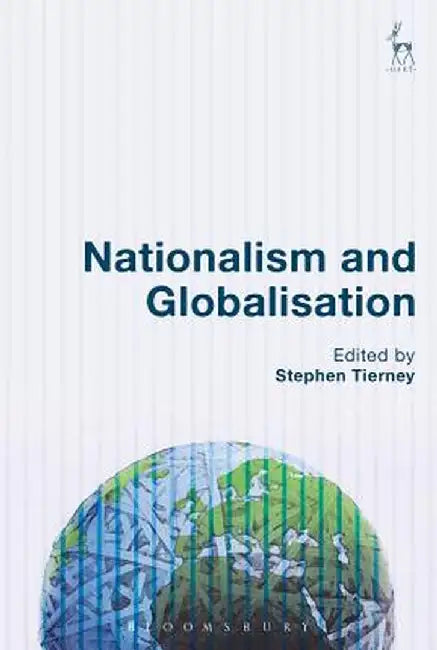Nationalism and Globalisation by Stephen Tierney