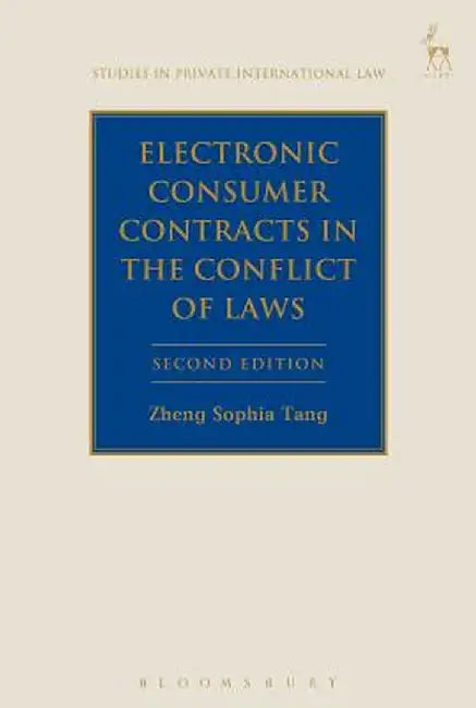 Electronic Consumer Contracts in the Conflict of Laws: (Second Edition) by Zheng Sophia Tang