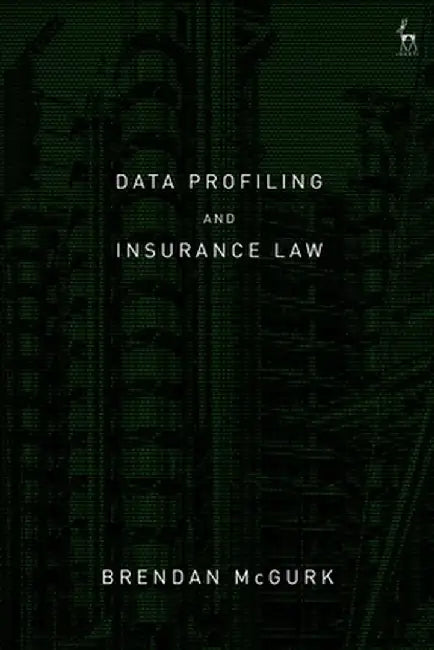 Data Profiling and Insurance Law by Brendan McGurk