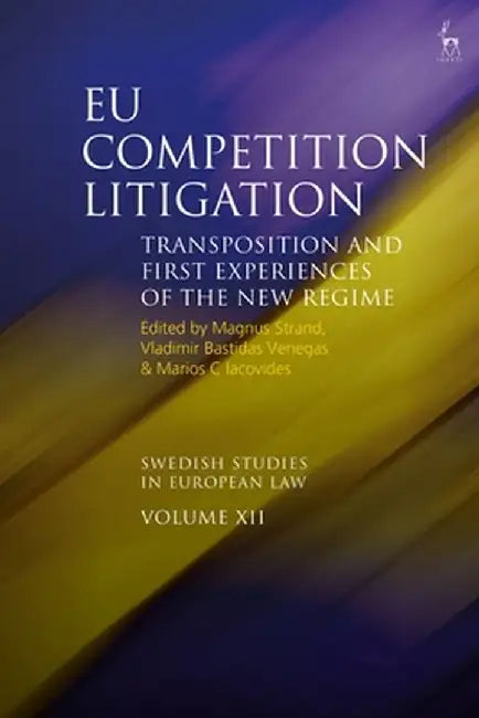 Eu Competition Litigation: Transposition and First Experiences of the New Regime by Magnus Strand