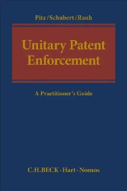 Unitary Patent Enforcement: A Practitioner's Guide by Johannes Pitz
