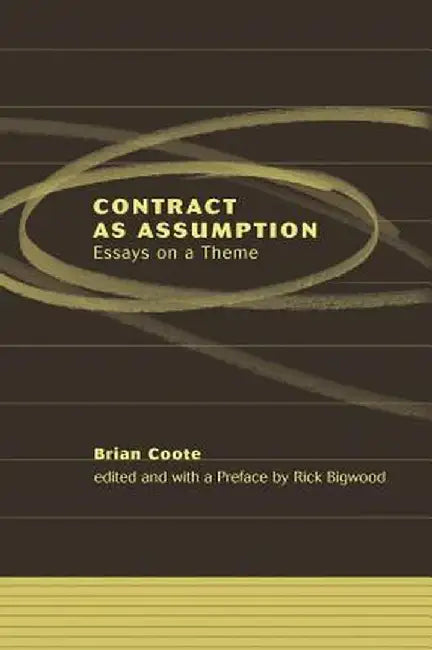 Contract as Assumption II: Formation, Performance and Enforcement by Brian Coote