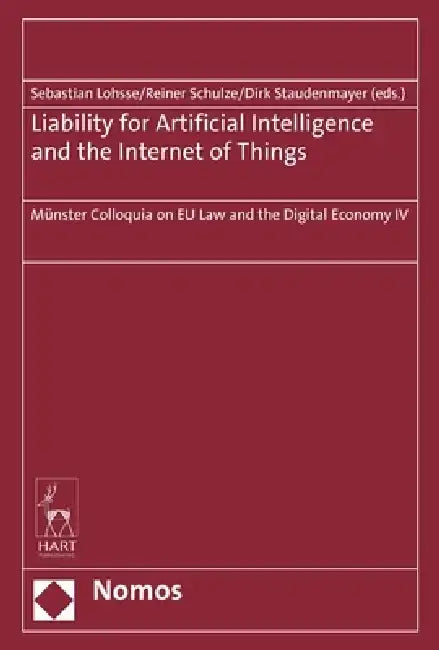 Liability for Artificial Intelligence and the Internet of Things: Münster Colloquia on Eu Law and the Digital Economy IV by Sebastian Lohsse