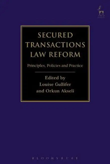 Secured Transactions Law Reform: Principles, Policies and Practice by Louise Gullifer