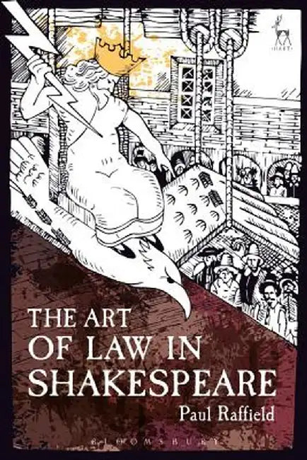 The Art of Law in Shakespeare by Paul Raffield