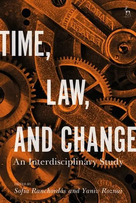 Time, Law, and Change: An Interdisciplinary Study by Sofia Ranchordas
